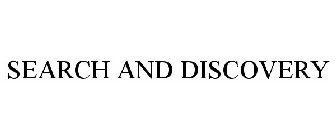 SEARCH AND DISCOVERY