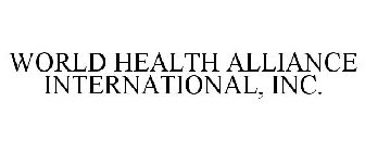 WORLD HEALTH ALLIANCE INTERNATIONAL, INC.