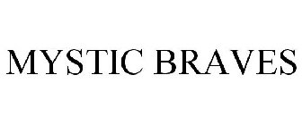 MYSTIC BRAVES