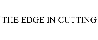 THE EDGE IN CUTTING