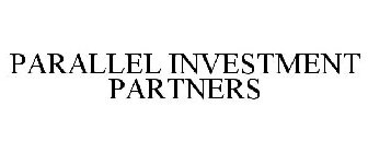 PARALLEL INVESTMENT PARTNERS