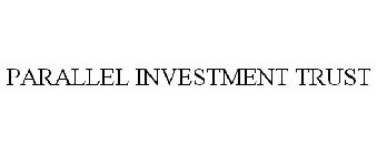 PARALLEL INVESTMENT TRUST