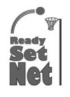 READY SET NET