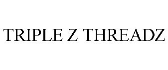 TRIPLE Z THREADZ