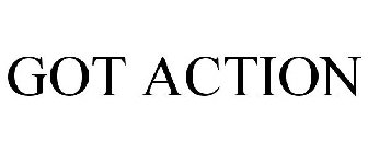 GOT ACTION