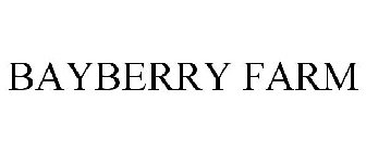 BAYBERRY FARM