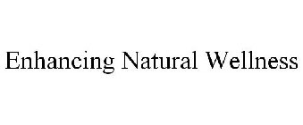 ENHANCING NATURAL WELLNESS