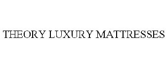 THEORY LUXURY MATTRESSES