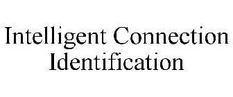 INTELLIGENT CONNECTION IDENTIFICATION