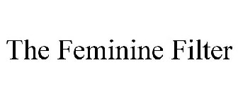 THE FEMININE FILTER