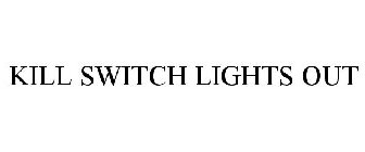 KILL SWITCH LIGHTS OUT