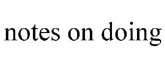 NOTES ON DOING