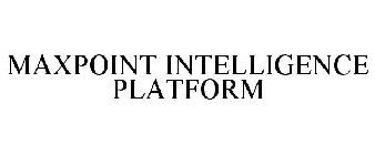 MAXPOINT INTELLIGENCE PLATFORM