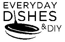 EVERYDAY DISHES & DIY