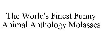 THE WORLD'S FINEST FUNNY ANIMAL ANTHOLOGY MOLASSES