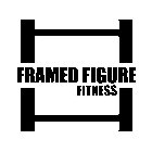 FRAMED FIGURE FITNESS