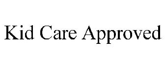 KID CARE APPROVED