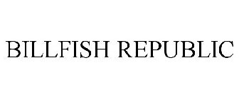 BILLFISH REPUBLIC