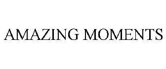 AMAZING MOMENTS