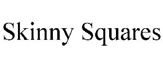 SKINNY SQUARES