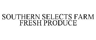 SOUTHERN SELECTS FARM FRESH PRODUCE