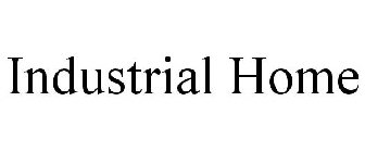 INDUSTRIAL HOME