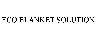 ECO BLANKET SOLUTION