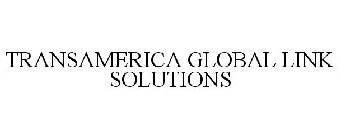 TRANSAMERICA GLOBAL LINK SOLUTIONS