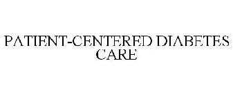 PATIENT-CENTERED DIABETES CARE