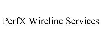 PERFX WIRELINE SERVICES