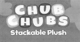 CHUB CHUBS STACKABLE PLUSH