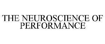 THE NEUROSCIENCE OF PERFORMANCE