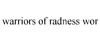 WARRIORS OF RADNESS WOR