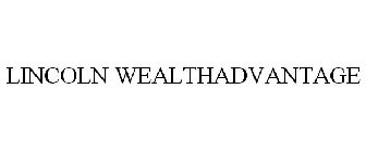 LINCOLN WEALTHADVANTAGE