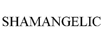 SHAMANGELIC