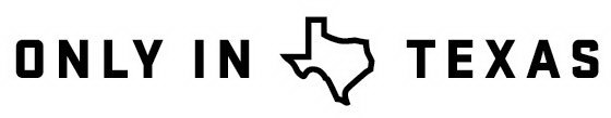 ONLY IN TEXAS