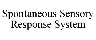 SPONTANEOUS SENSORY RESPONSE SYSTEM