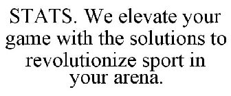 STATS. WE ELEVATE YOUR GAME WITH THE SOLUTIONS TO REVOLUTIONIZE SPORT IN YOUR ARENA.