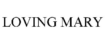 LOVING MARY
