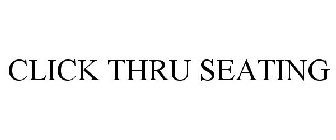 CLICK THRU SEATING