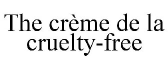 THE CRÈME DE LA CRUELTY-FREE