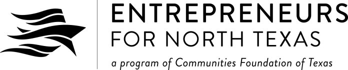 ENTREPRENEURS FOR NORTH TEXAS A PROGRAMOF COMMUNITIES FOUNDATION OF TEXAS