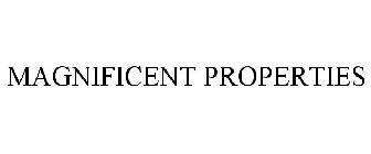 MAGNIFICENT PROPERTIES