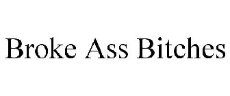 BROKE ASS BITCHES