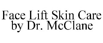 DR. MCCLANE FACE LIFT SKIN CARE