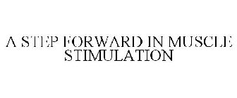 A STEP FORWARD IN MUSCLE STIMULATION