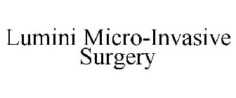 LUMINI MICRO-INVASIVE SURGERY