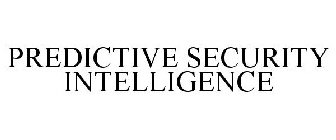 PREDICTIVE SECURITY INTELLIGENCE