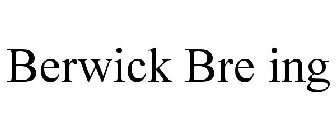 BERWICK BRE ING