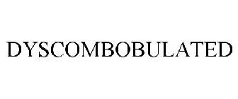 DYSCOMBOBULATED